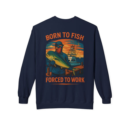 Fishing Enthusiast Crewneck Sweatshirt - 'Born to Fish, Forced to Work' - Get Tight Gear