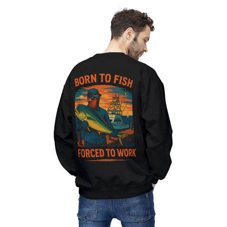 Fishing Enthusiast Crewneck Sweatshirt - 'Born to Fish, Forced to Work' - Get Tight Gear