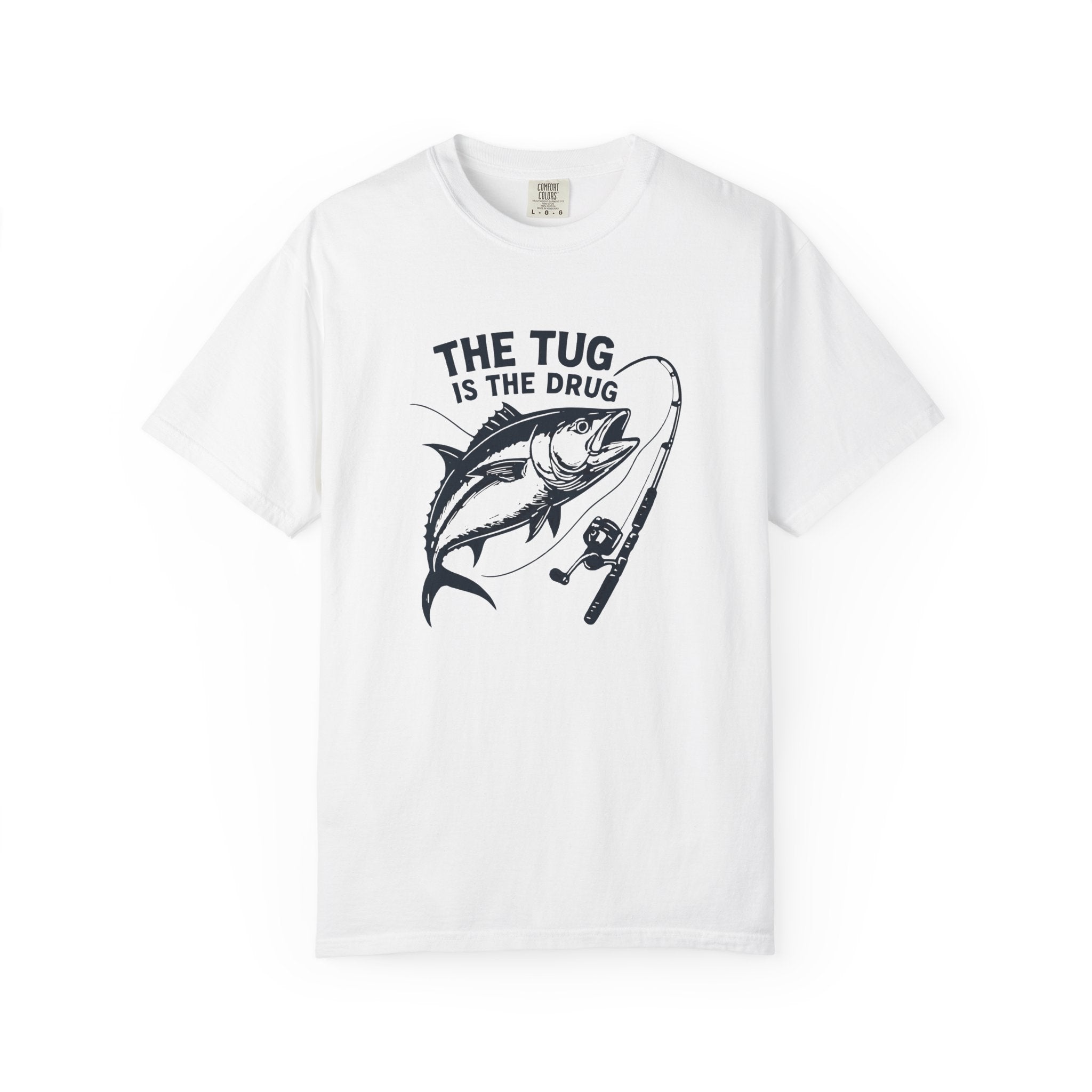 Fishing T-Shirt: "The Tug is The Drug™" - Garment - Dyed Unisex Tee for Anglers - Get Tight Gear