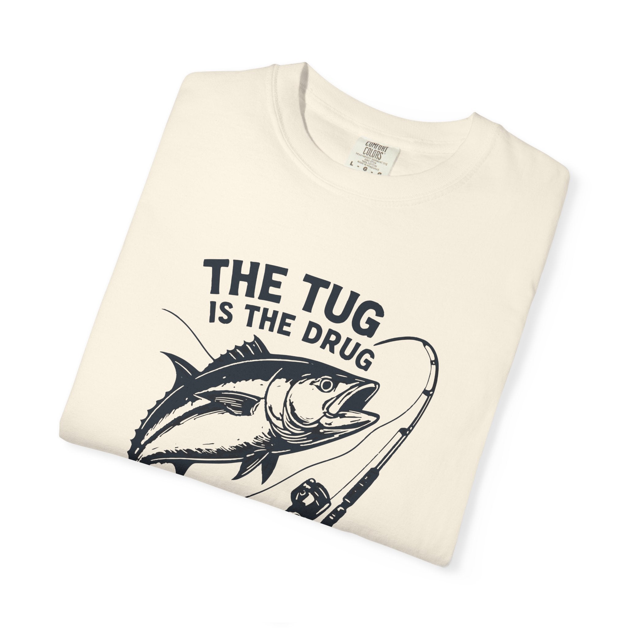 Fishing T-Shirt: "The Tug is The Drug™" - Garment - Dyed Unisex Tee for Anglers - Get Tight Gear