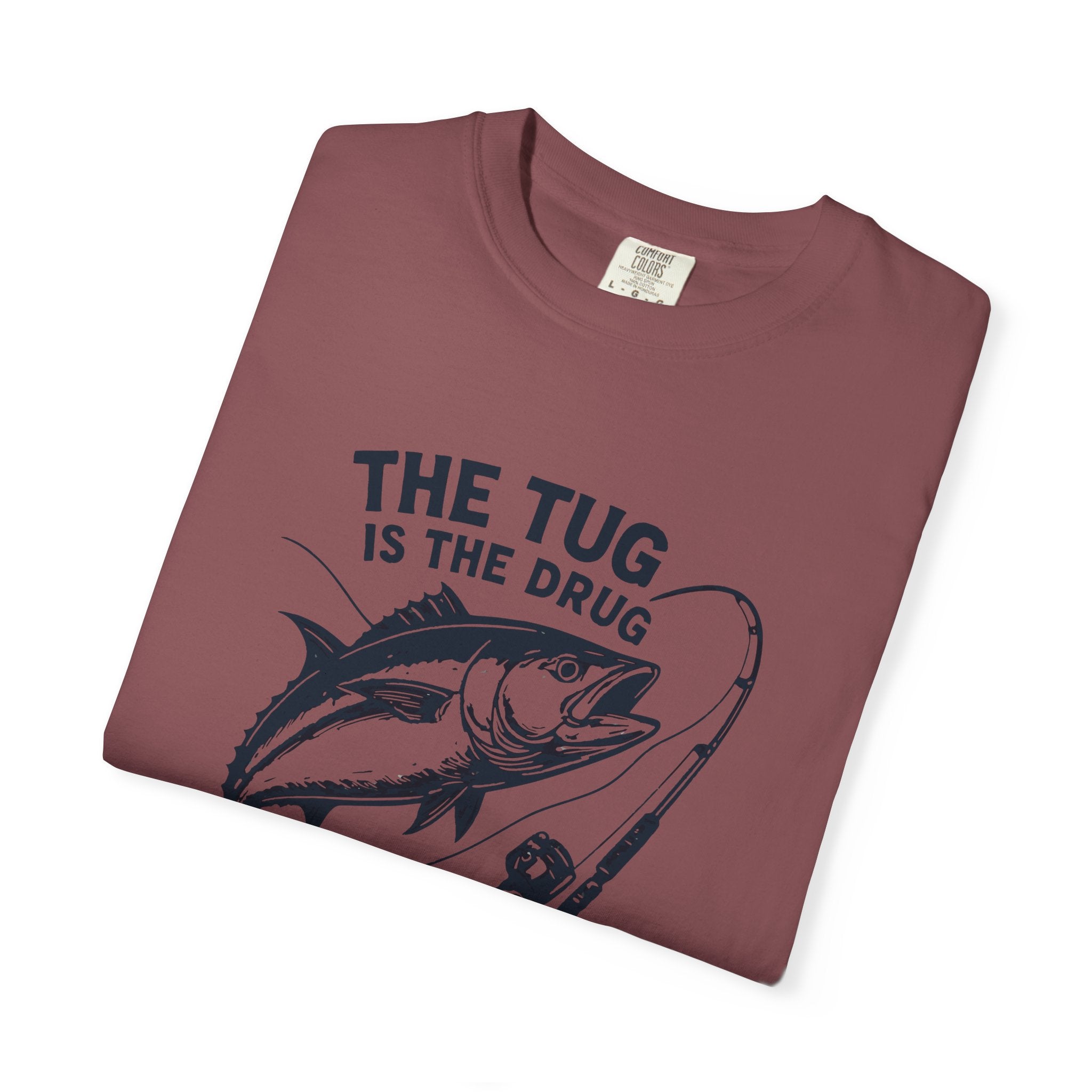 Fishing T-Shirt: "The Tug is The Drug™" - Garment - Dyed Unisex Tee for Anglers - Get Tight Gear