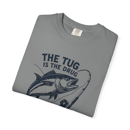 Fishing T-Shirt: "The Tug is The Drug™" - Garment - Dyed Unisex Tee for Anglers - Get Tight Gear