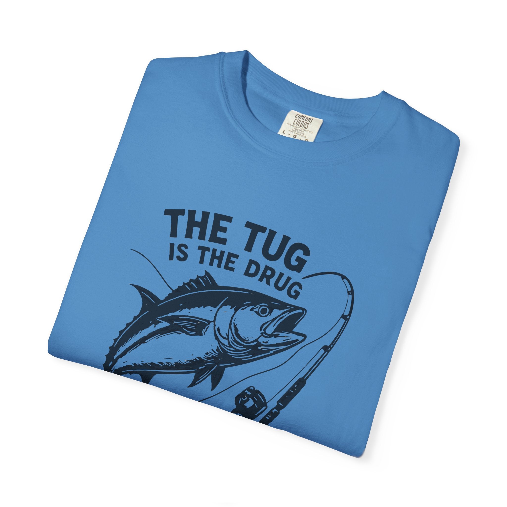 Fishing T-Shirt: "The Tug is The Drug™" - Garment - Dyed Unisex Tee for Anglers - Get Tight Gear