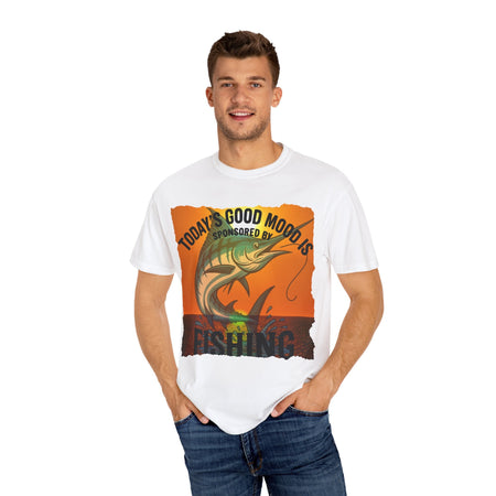 Fishing Vibes Unisex Garment - Dyed T-Shirt - 'Today's Good Mood is Sponsored by Fishing' - Get Tight Gear