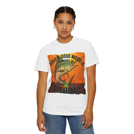 Fishing Vibes Unisex Garment - Dyed T-Shirt - 'Today's Good Mood is Sponsored by Fishing' - Get Tight Gear