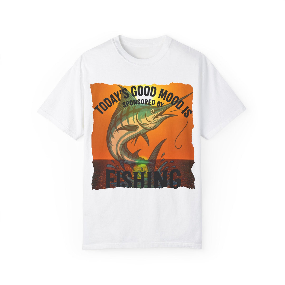 Fishing Vibes Unisex Garment - Dyed T-Shirt - 'Today's Good Mood is Sponsored by Fishing' - Get Tight Gear