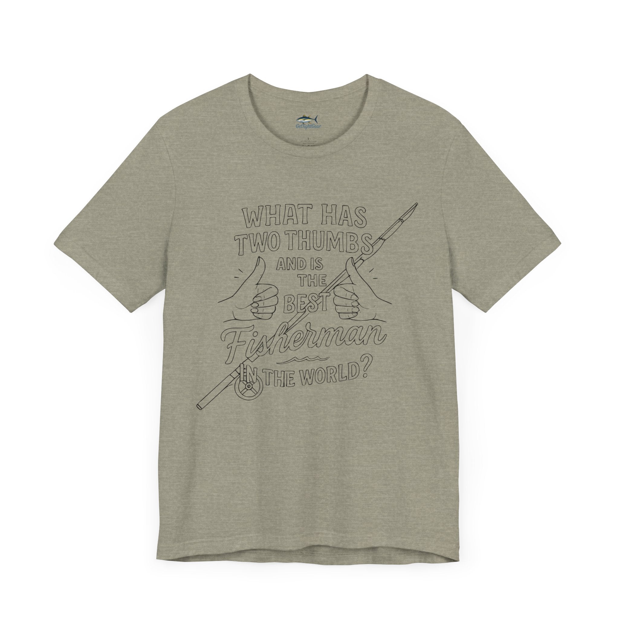 Funny Fisherman Unisex Tee - 'What Has Two Thumbs and Is the Best Fisherman in the World' - Get Tight Gear