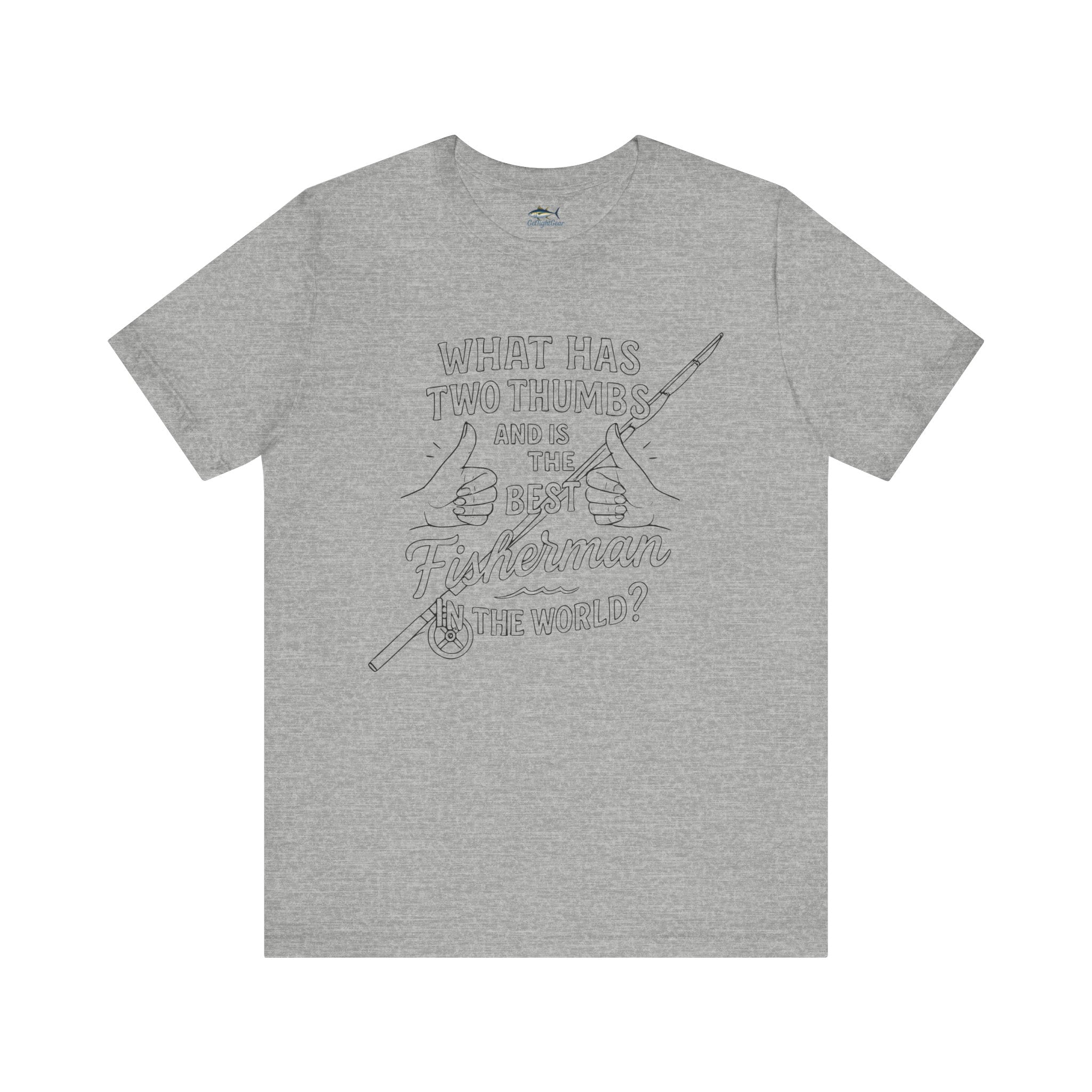 Funny Fisherman Unisex Tee - 'What Has Two Thumbs and Is the Best Fisherman in the World' - Get Tight Gear