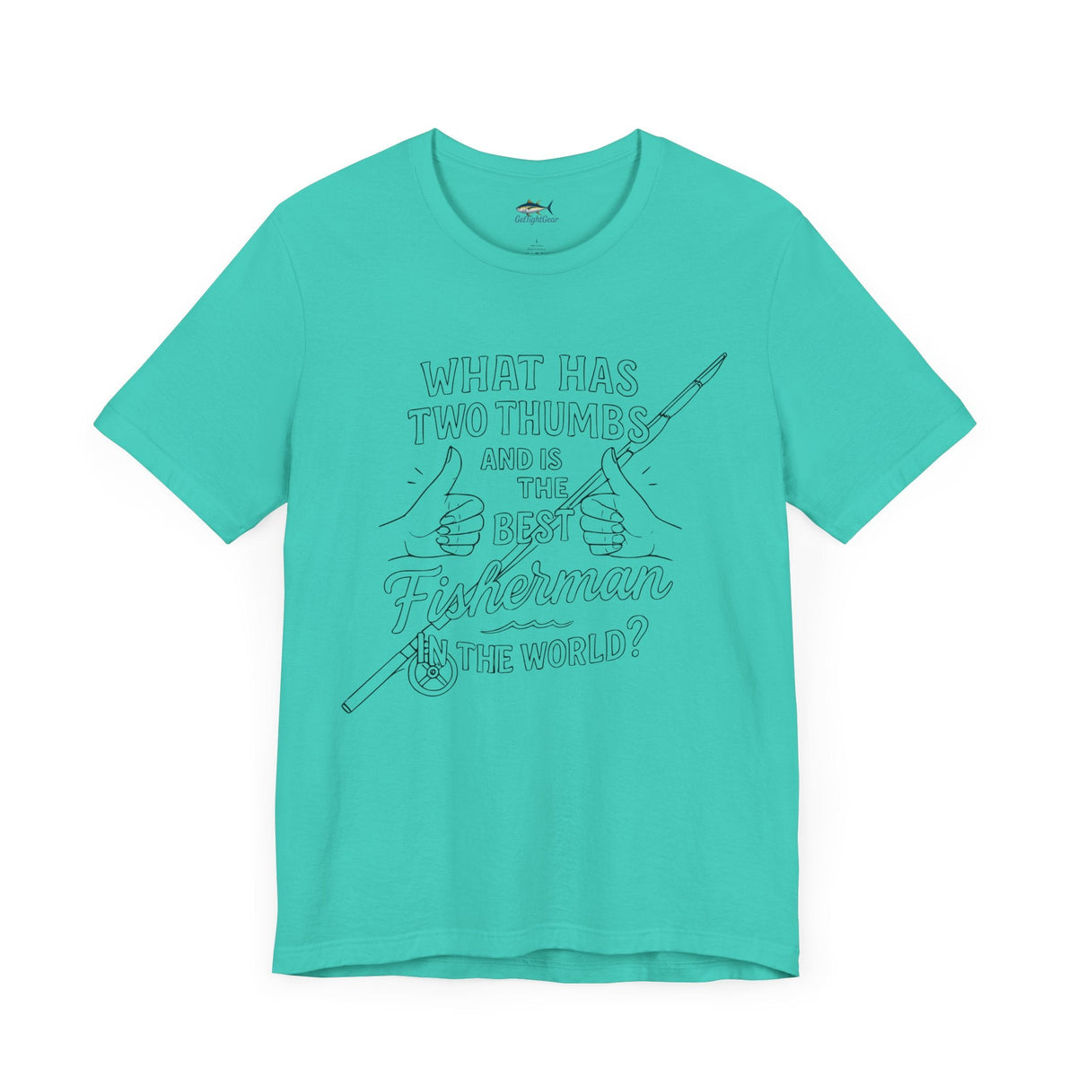 Funny Fisherman Unisex Tee - 'What Has Two Thumbs and Is the Best Fisherman in the World' - Get Tight Gear