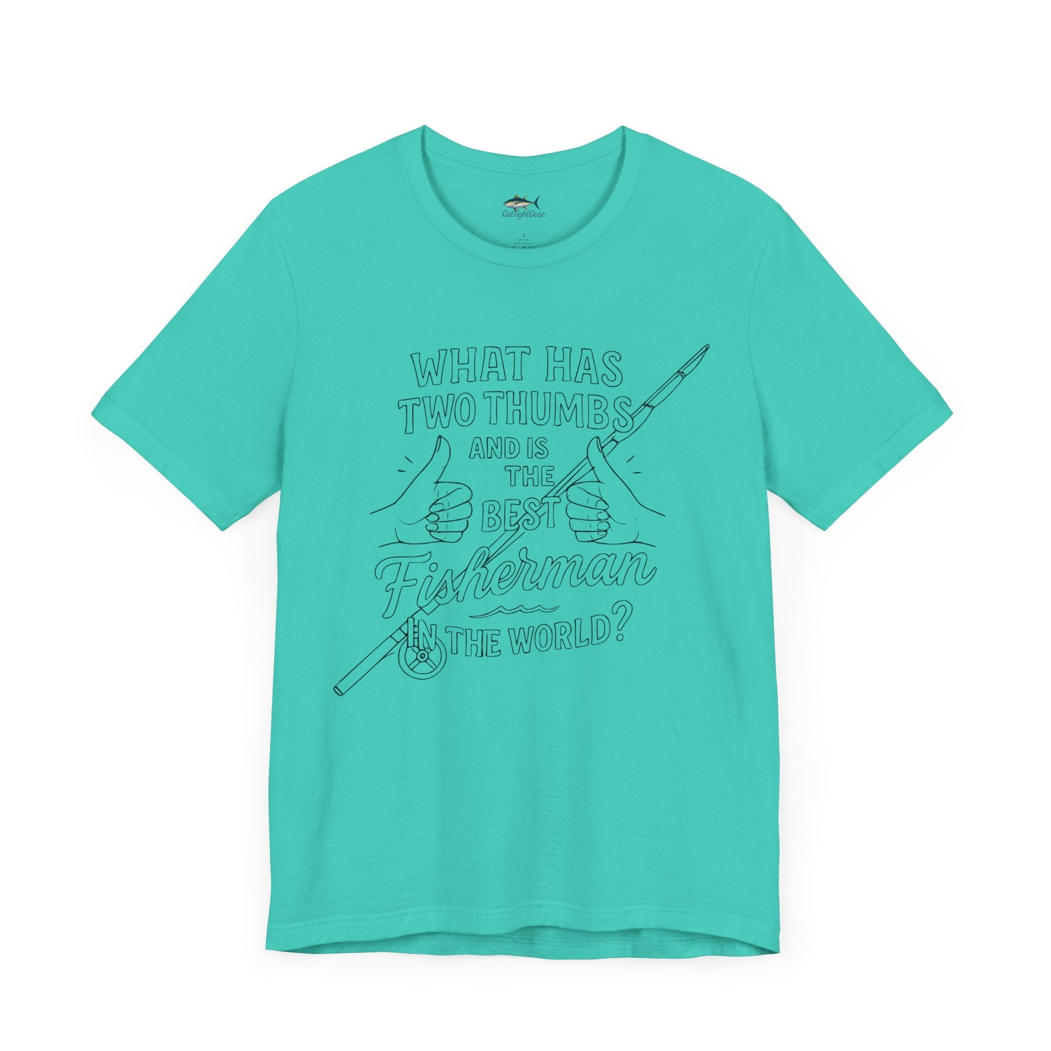 Funny Fisherman Unisex Tee - 'What Has Two Thumbs and Is the Best Fisherman in the World' - Get Tight Gear