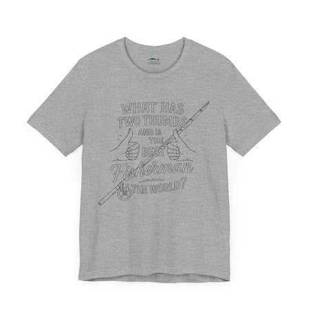 Funny Fisherman Unisex Tee - 'What Has Two Thumbs and Is the Best Fisherman in the World' - Get Tight Gear