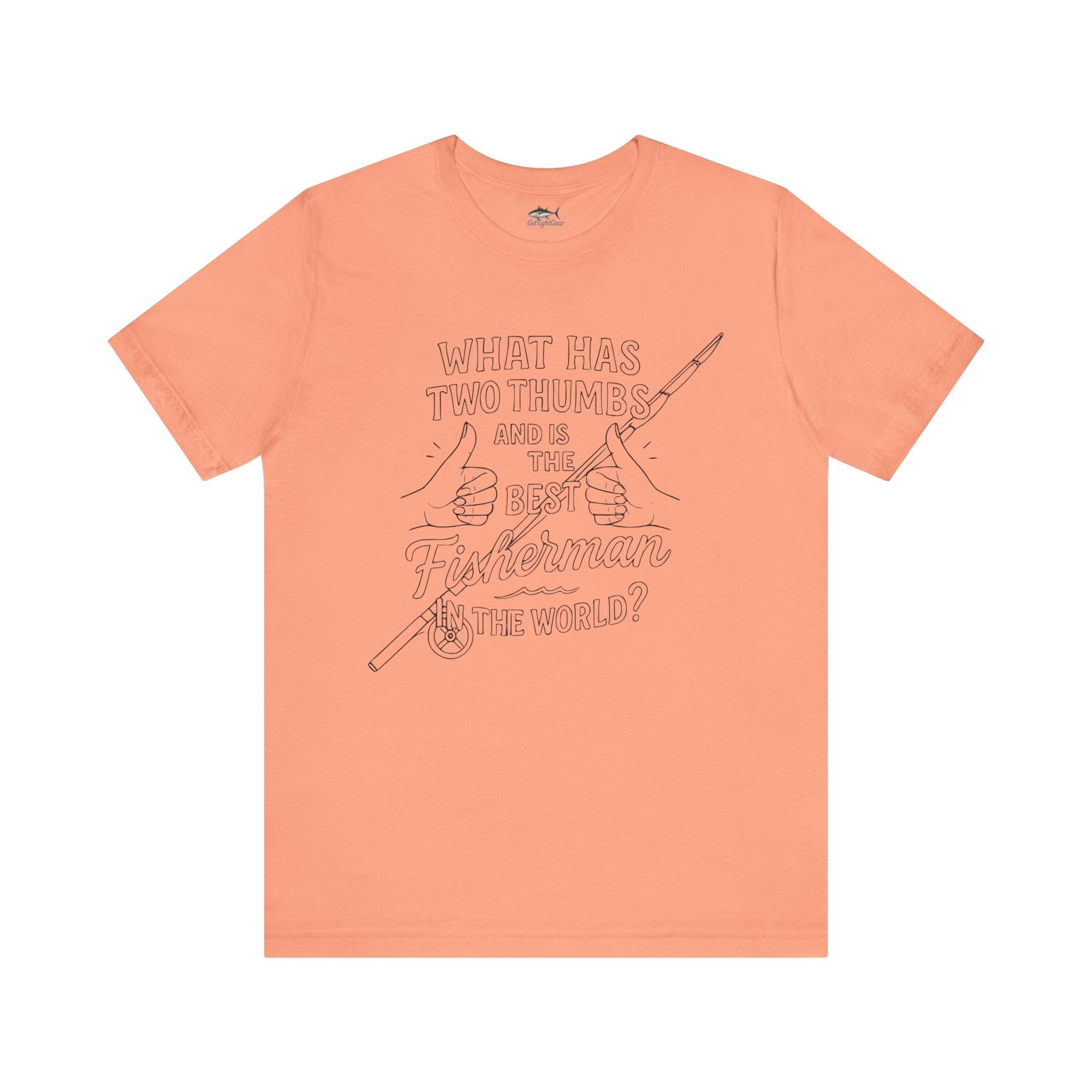 Funny Fisherman Unisex Tee - 'What Has Two Thumbs and Is the Best Fisherman in the World' - Get Tight Gear