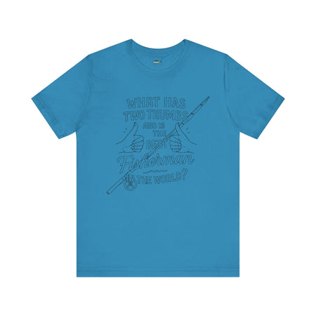 Funny Fisherman Unisex Tee - 'What Has Two Thumbs and Is the Best Fisherman in the World' - Get Tight Gear