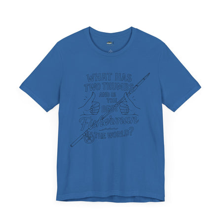 Funny Fisherman Unisex Tee - 'What Has Two Thumbs and Is the Best Fisherman in the World' - Get Tight Gear