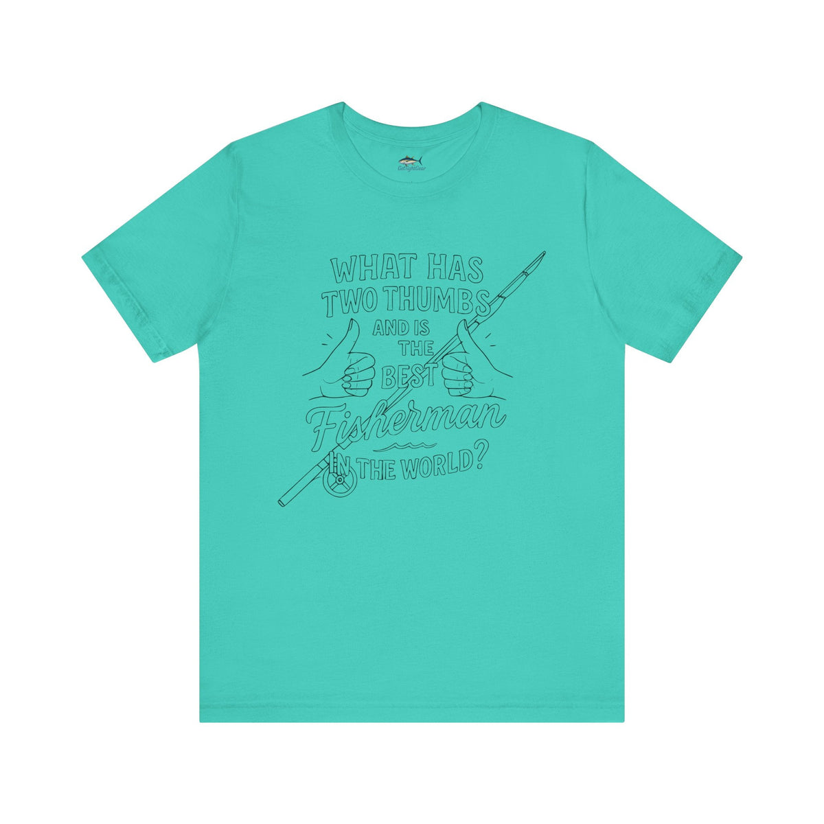 Funny Fisherman Unisex Tee - 'What Has Two Thumbs and Is the Best Fisherman in the World' - Get Tight Gear