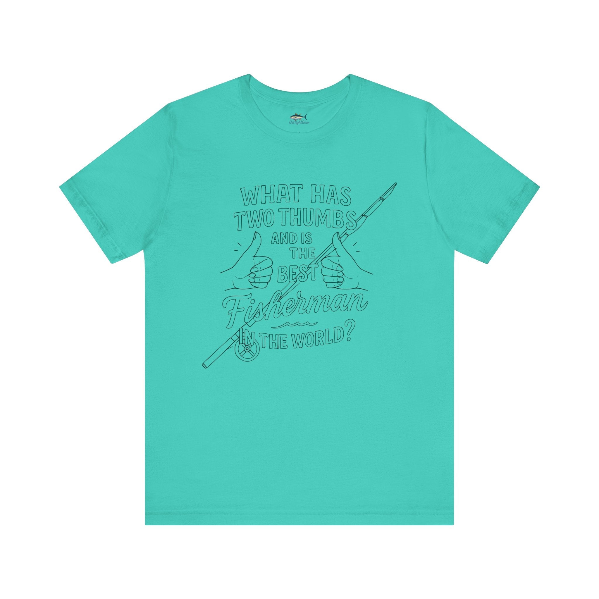 Funny Fisherman Unisex Tee - 'What Has Two Thumbs and Is the Best Fisherman in the World' - Get Tight Gear