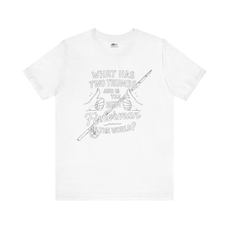 Funny Fisherman Unisex Tee - 'What Has Two Thumbs and Is the Best Fisherman in the World' - Get Tight Gear