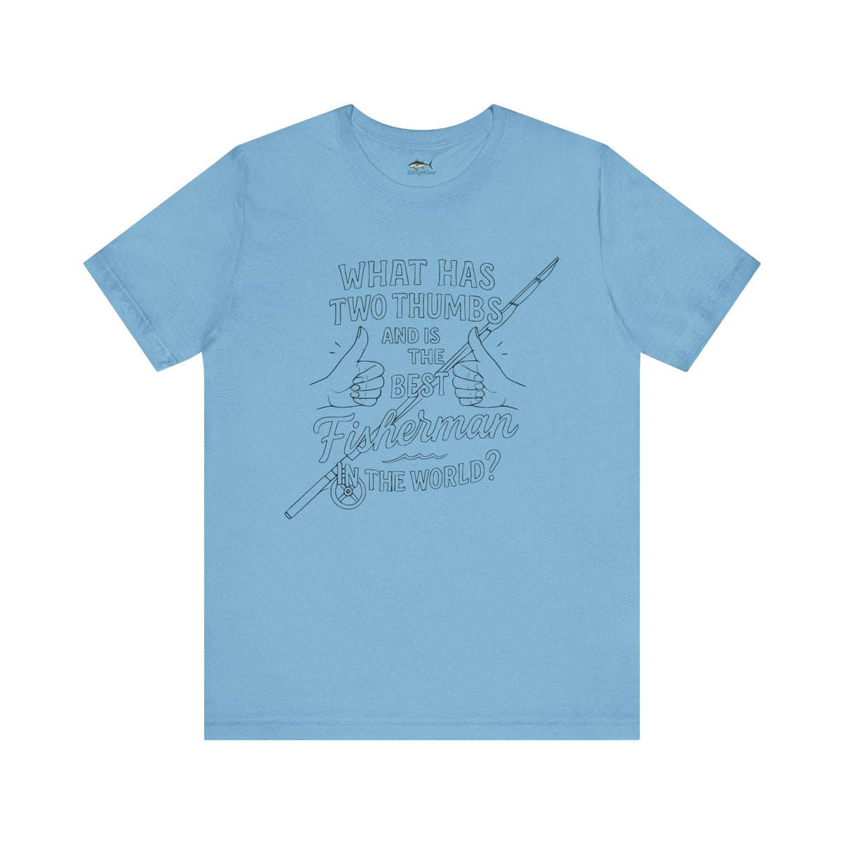 Funny Fisherman Unisex Tee - 'What Has Two Thumbs and Is the Best Fisherman in the World' - Get Tight Gear