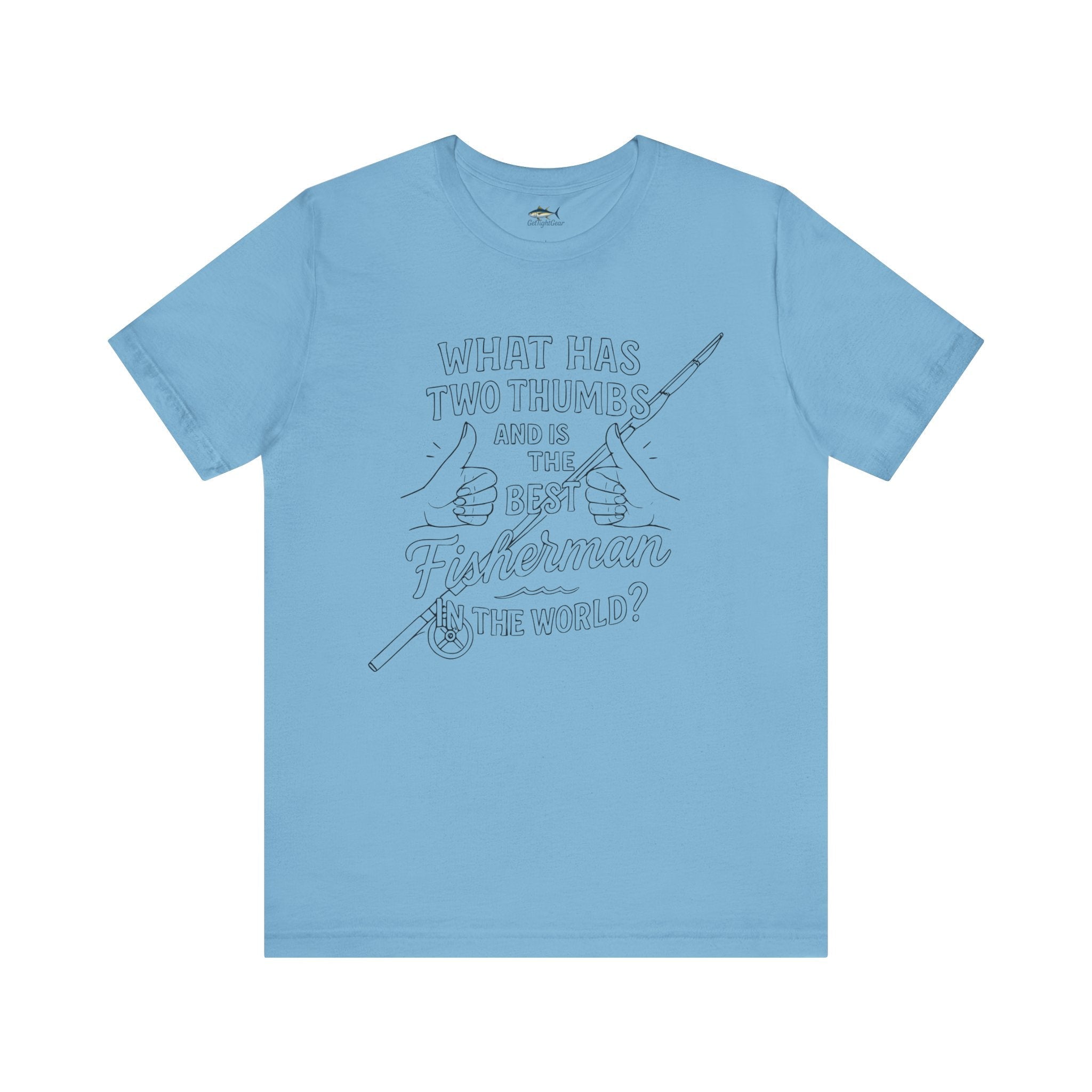 Funny Fisherman Unisex Tee - 'What Has Two Thumbs and Is the Best Fisherman in the World' - Get Tight Gear