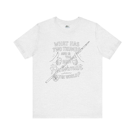 Funny Fisherman Unisex Tee - 'What Has Two Thumbs and Is the Best Fisherman in the World' - Get Tight Gear