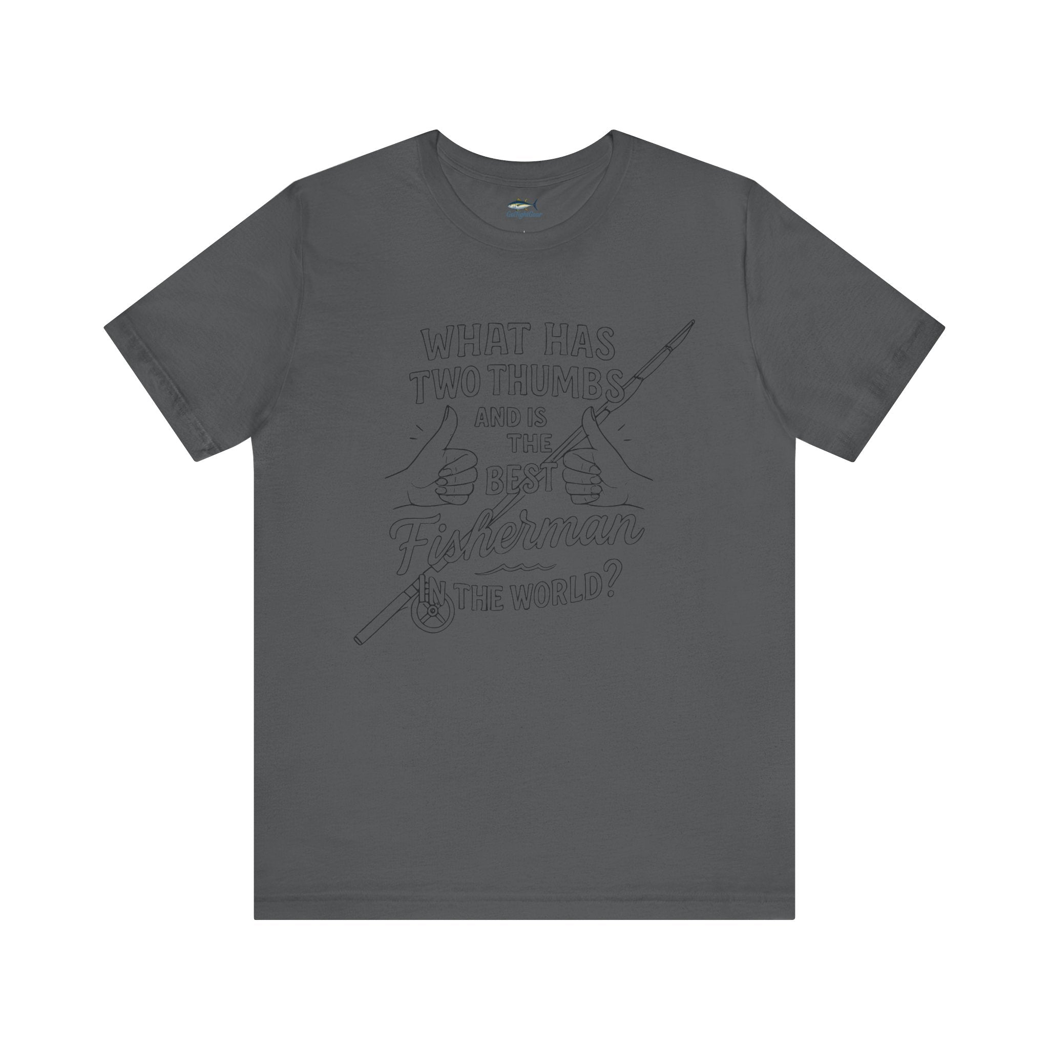 Funny Fisherman Unisex Tee - 'What Has Two Thumbs and Is the Best Fisherman in the World' - Get Tight Gear