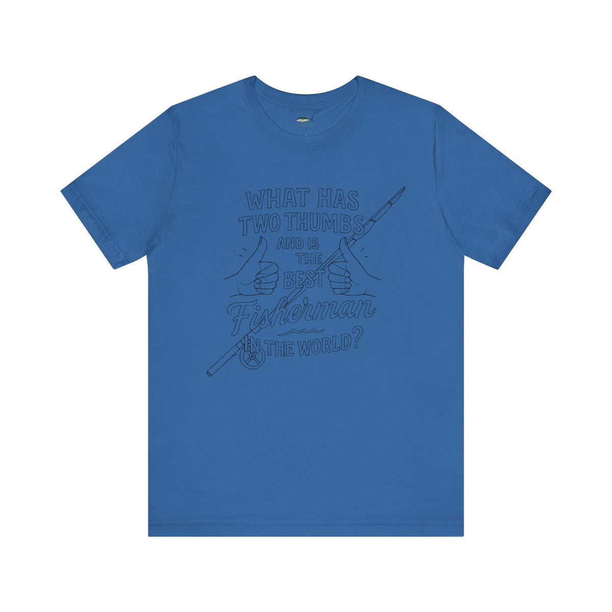 Funny Fisherman Unisex Tee - 'What Has Two Thumbs and Is the Best Fisherman in the World' - Get Tight Gear