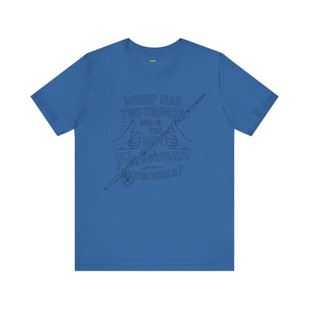 Funny Fisherman Unisex Tee - 'What Has Two Thumbs and Is the Best Fisherman in the World' - Get Tight Gear