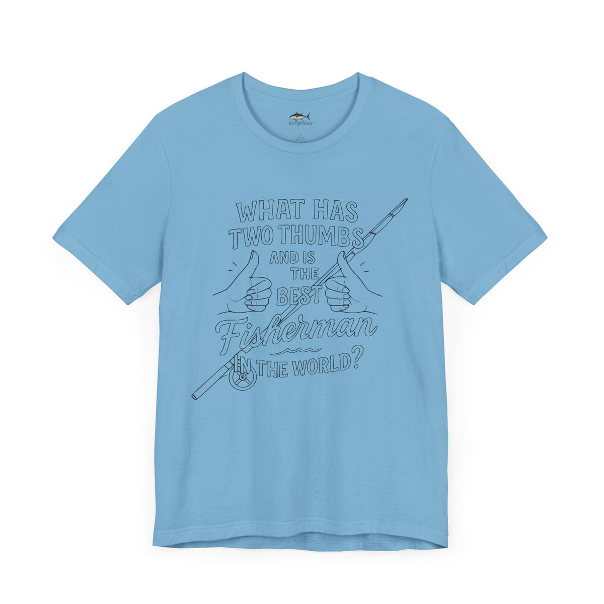 Funny Fisherman Unisex Tee - 'What Has Two Thumbs and Is the Best Fisherman in the World' - Get Tight Gear
