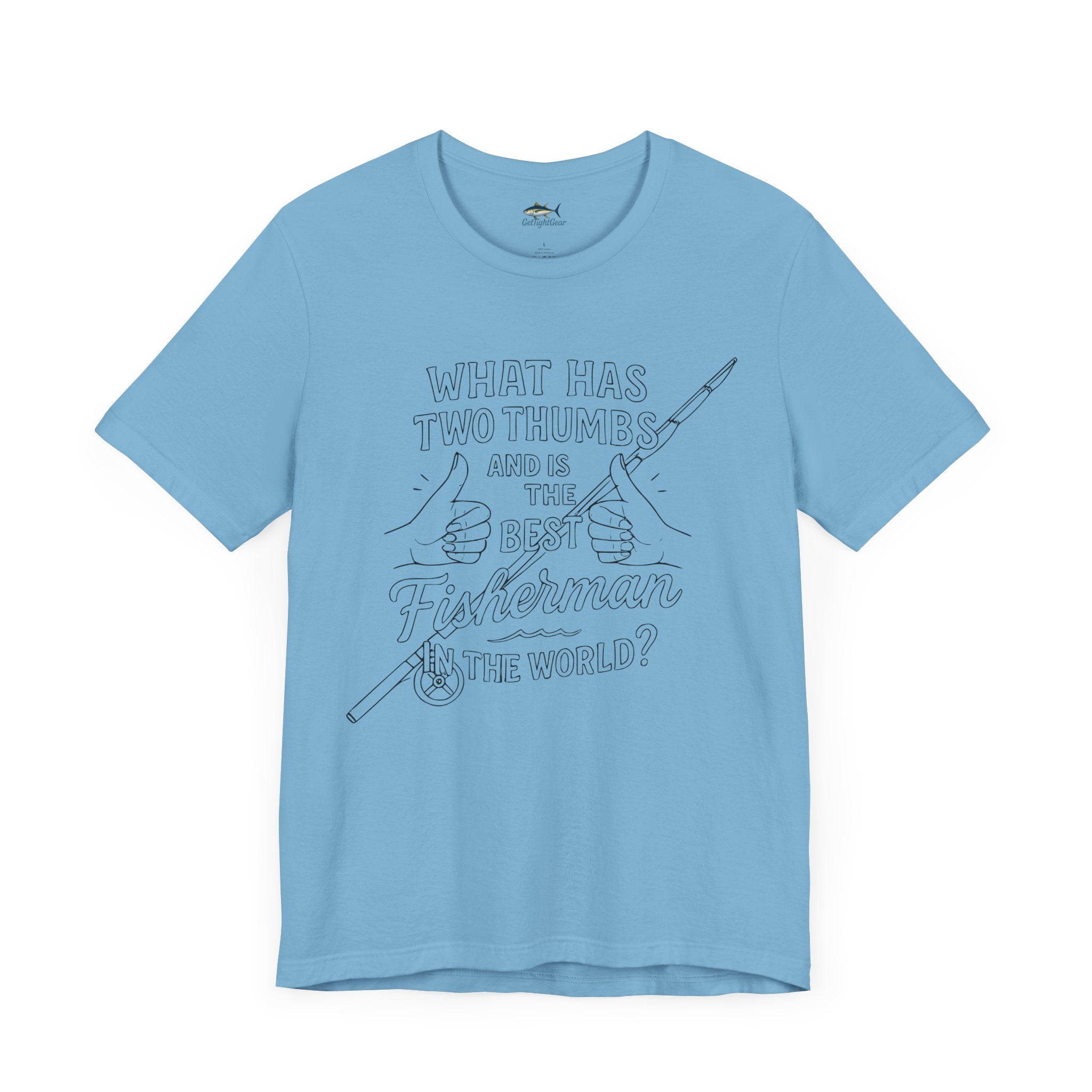 Funny Fisherman Unisex Tee - 'What Has Two Thumbs and Is the Best Fisherman in the World' - Get Tight Gear