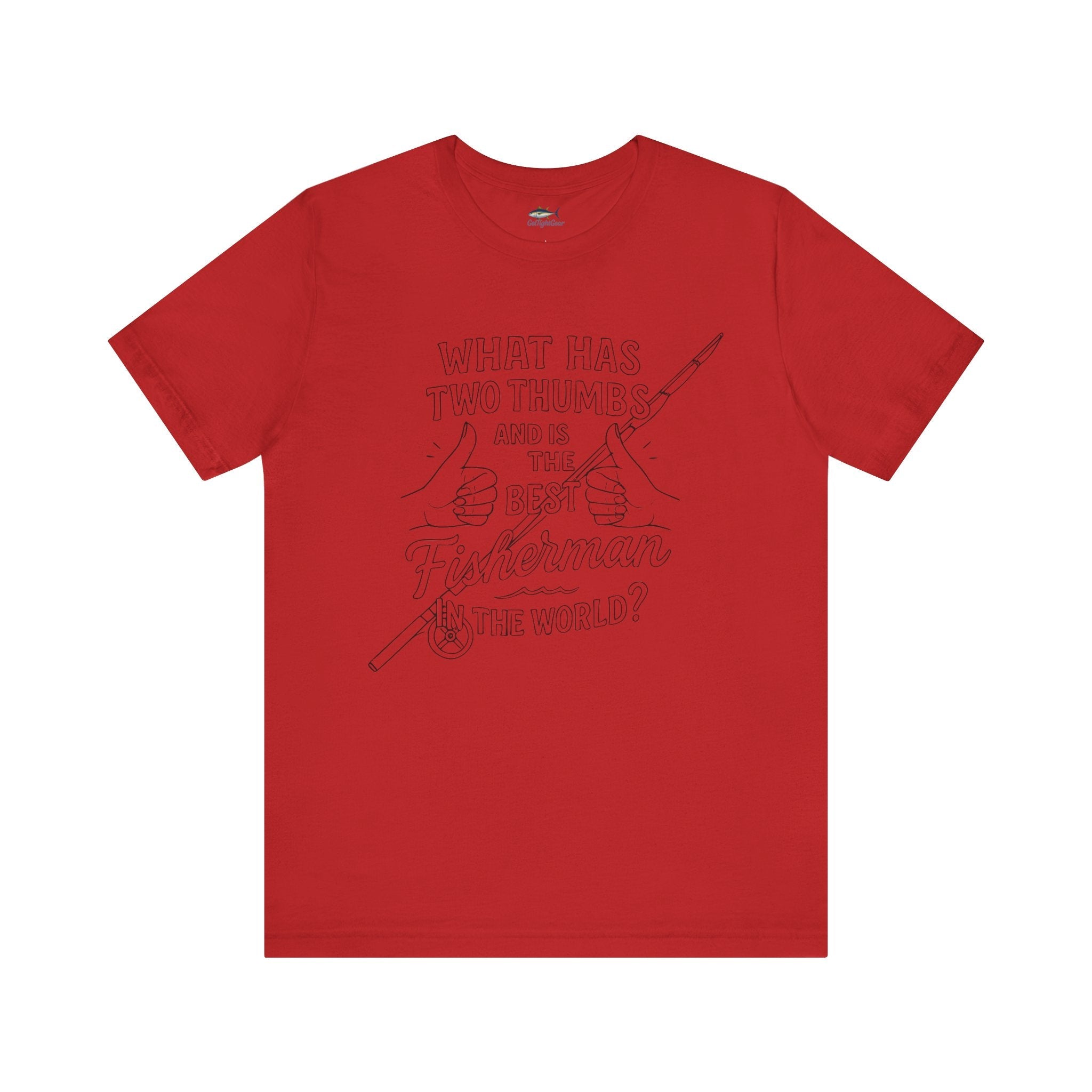 Funny Fisherman Unisex Tee - 'What Has Two Thumbs and Is the Best Fisherman in the World' - Get Tight Gear