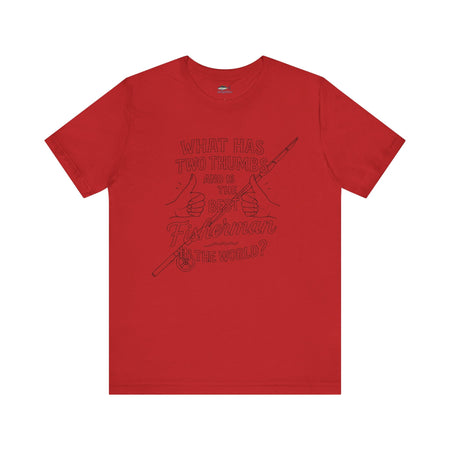 Funny Fisherman Unisex Tee - 'What Has Two Thumbs and Is the Best Fisherman in the World' - Get Tight Gear