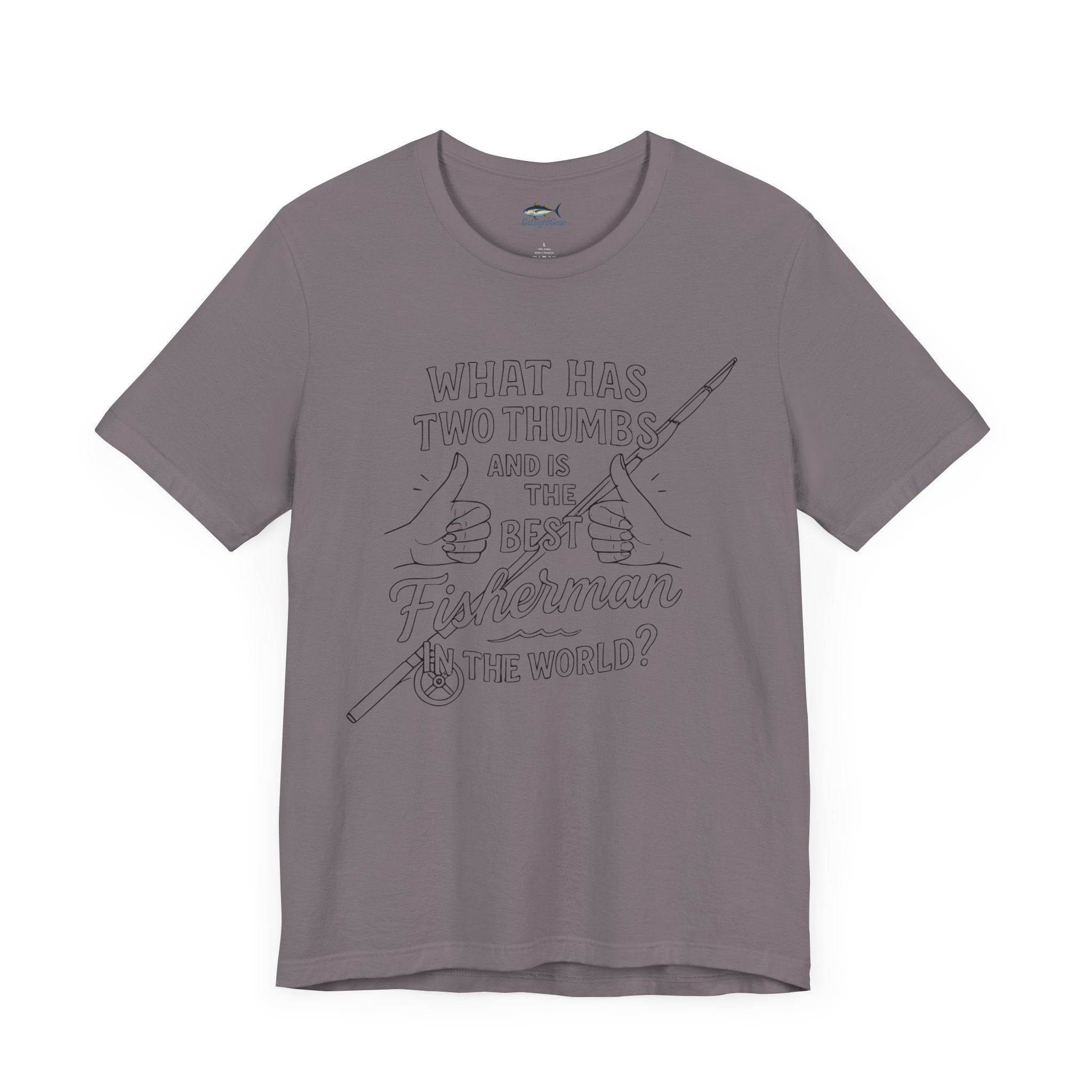 Funny Fisherman Unisex Tee - 'What Has Two Thumbs and Is the Best Fisherman in the World' - Get Tight Gear
