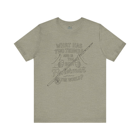 Funny Fisherman Unisex Tee - 'What Has Two Thumbs and Is the Best Fisherman in the World' - Get Tight Gear