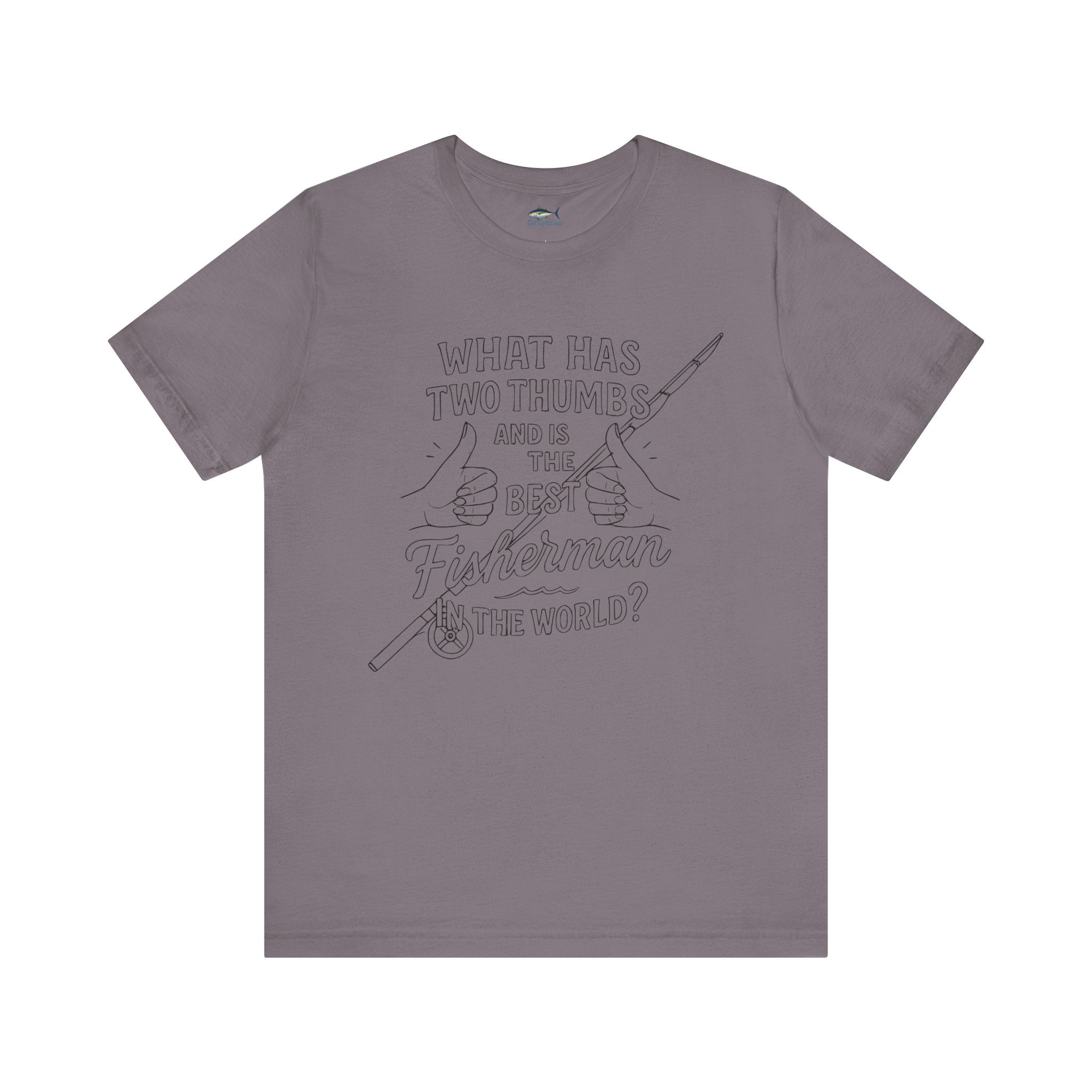 Funny Fisherman Unisex Tee - 'What Has Two Thumbs and Is the Best Fisherman in the World' - Get Tight Gear