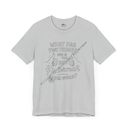Funny Fisherman Unisex Tee - 'What Has Two Thumbs and Is the Best Fisherman in the World' - Get Tight Gear