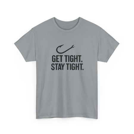Get Tight Stay Tight Tee - Get Tight Gear