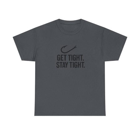 Get Tight Stay Tight Tee - Get Tight Gear
