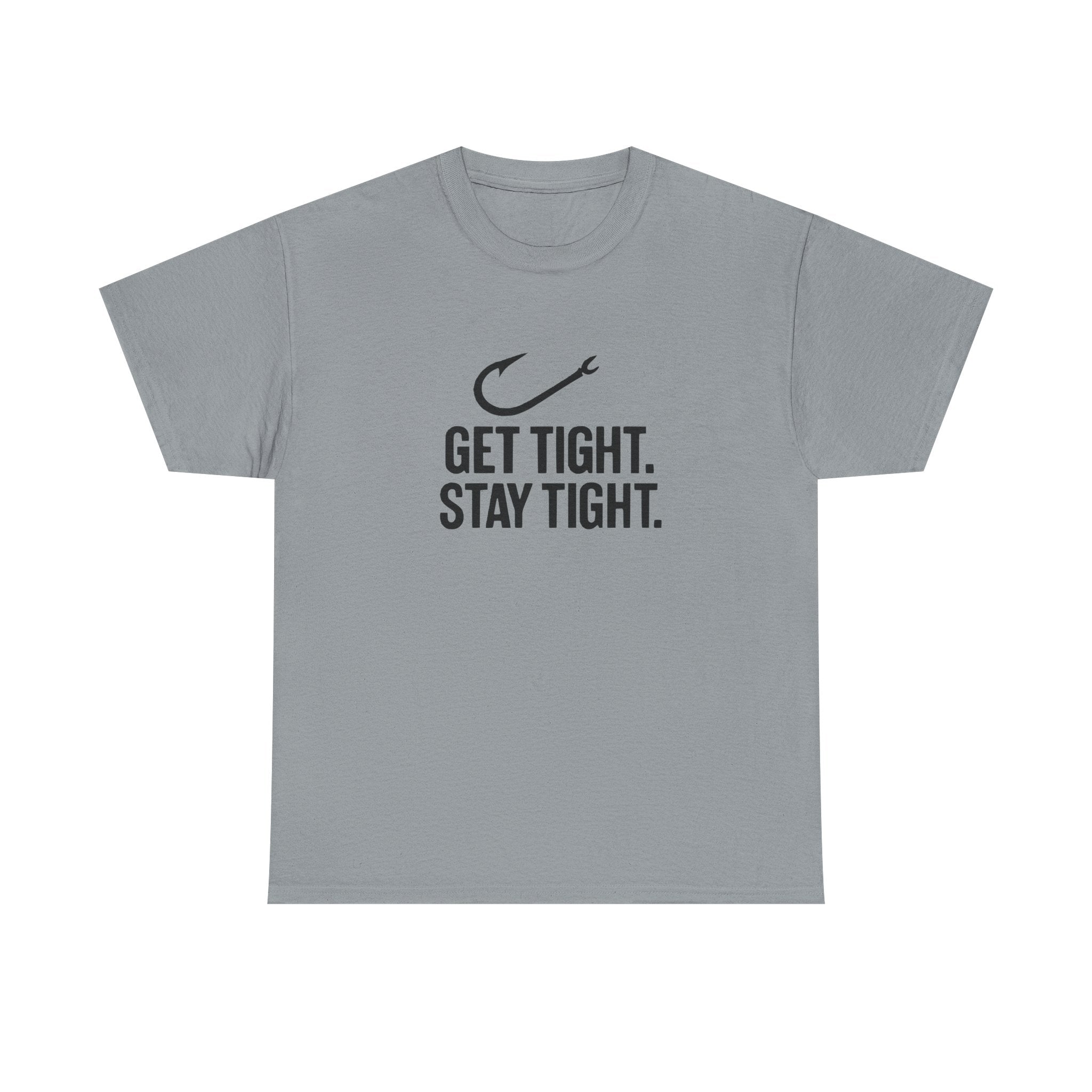 Get Tight Stay Tight Tee - Get Tight Gear