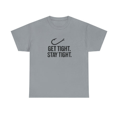 Get Tight Stay Tight Tee - Get Tight Gear