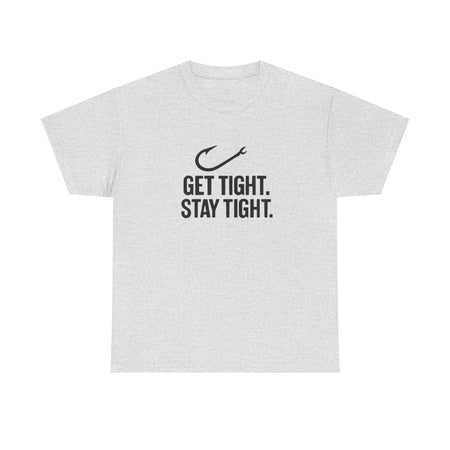 Get Tight Stay Tight Tee - Get Tight Gear