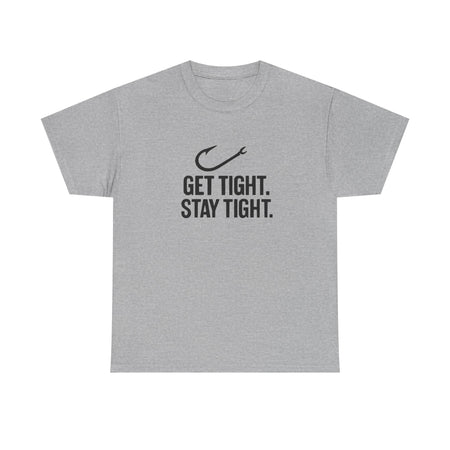 Get Tight Stay Tight Tee - Get Tight Gear