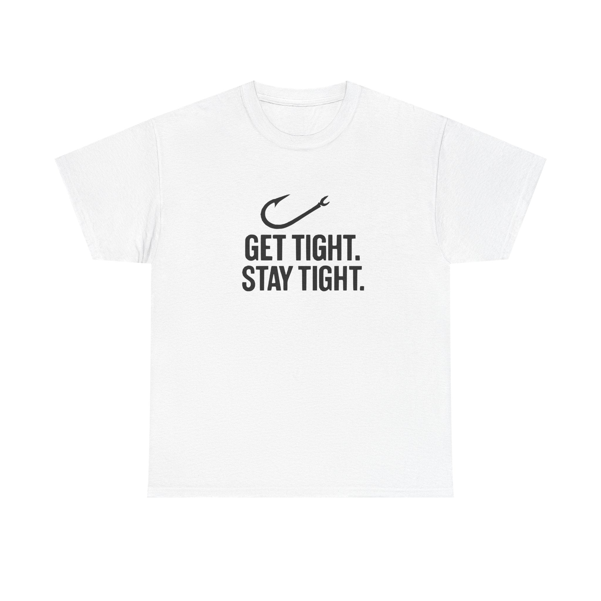 Get Tight Stay Tight Tee - Get Tight Gear