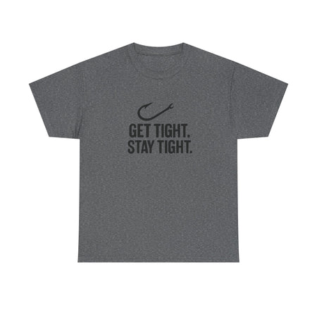 Get Tight Stay Tight Tee - Get Tight Gear