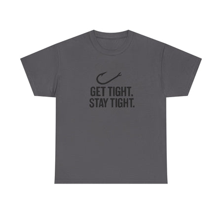 Get Tight Stay Tight Tee - Get Tight Gear