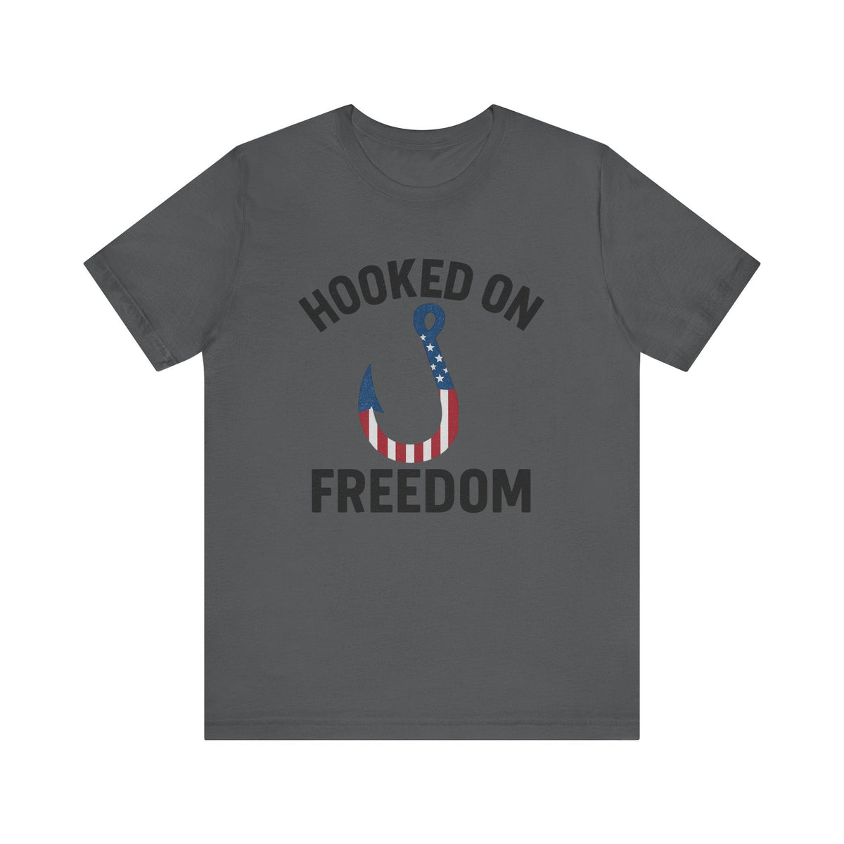 Hooked on Freedom Unisex Tee - Patriotic Short Sleeve T-Shirt - Get Tight Gear
