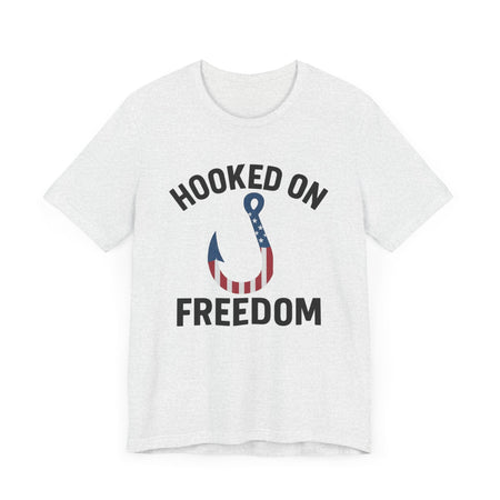 Hooked on Freedom Unisex Tee - Patriotic Short Sleeve T-Shirt - Get Tight Gear