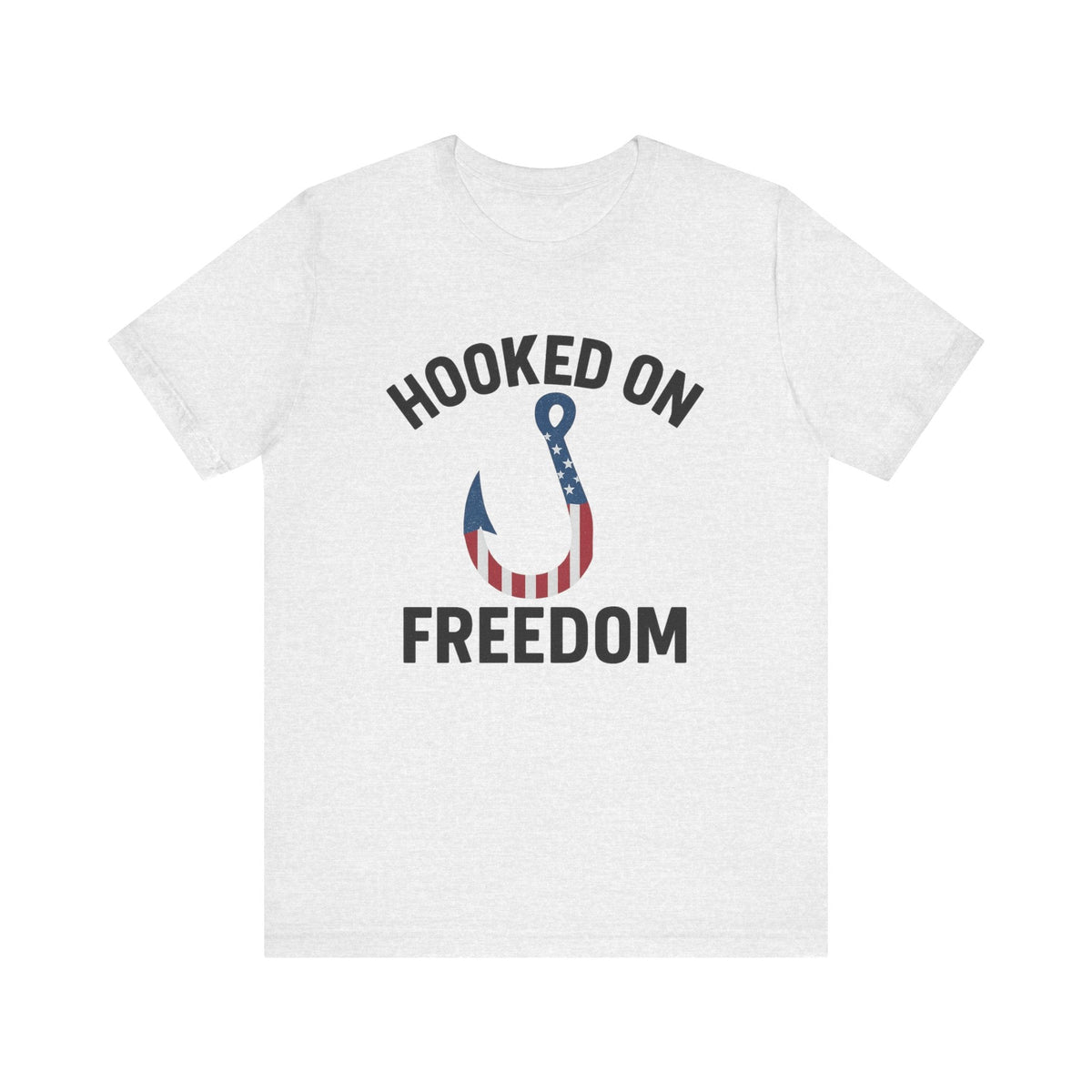 Hooked on Freedom Unisex Tee - Patriotic Short Sleeve T-Shirt - Get Tight Gear