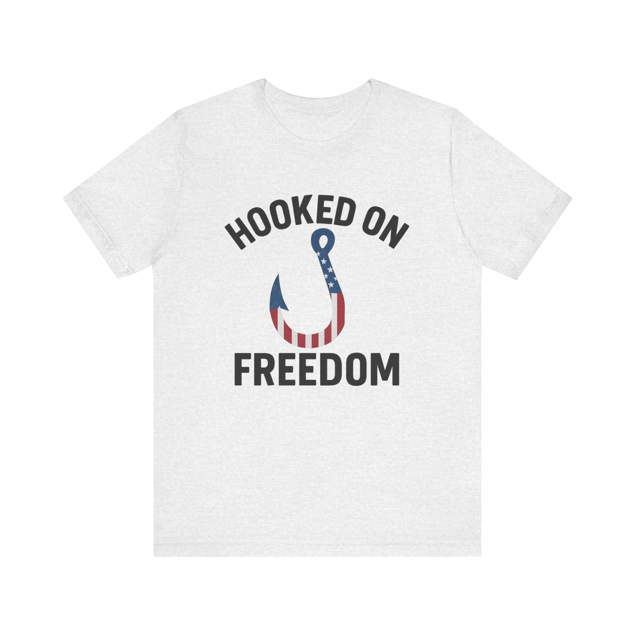 Hooked on Freedom Unisex Tee - Patriotic Short Sleeve T-Shirt - Get Tight Gear