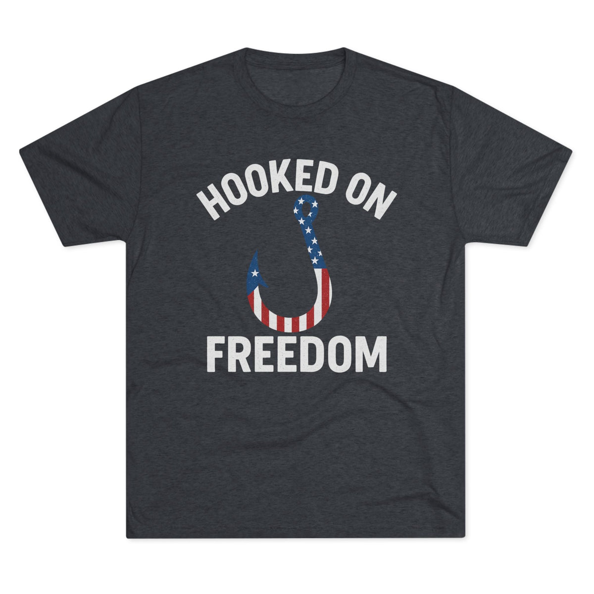 Hooked on Freedom Unisex Tri - Blend Crew Tee - Patriotic Fishing T-Shirt - Get Tight Gear