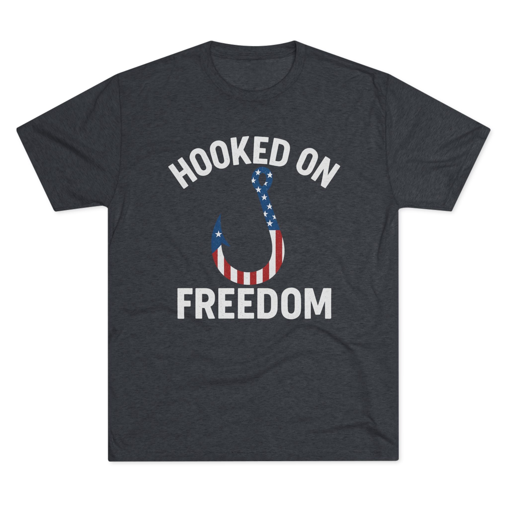 Hooked on Freedom Unisex Tri - Blend Crew Tee - Patriotic Fishing T-Shirt - Get Tight Gear